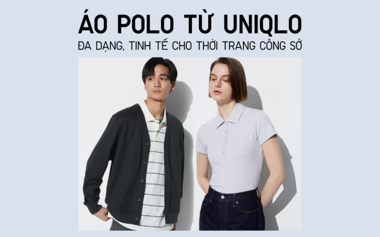 UNIQLO – BE ELEGANT AND COMFORTABLE WITH THE POLO SHIRT OUTFIT LINE